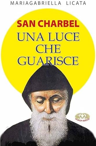 San Charbel. Una luce che guarisce