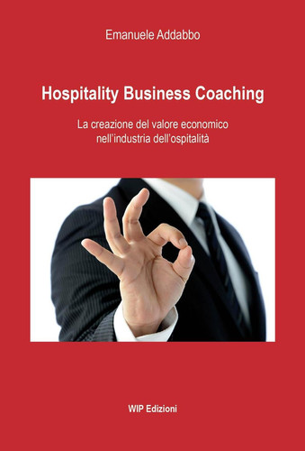 Hospitality business coaching. La creazione del valore economico nell'industria dell'ospitalità
