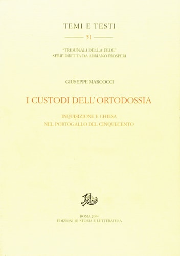 I custodi dell'ortodossia. Inquisizione e Chiesa nel Portogallo del Cinquecento