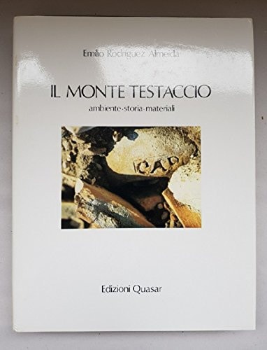 Il Monte Testaccio: Ambiente, storia, materiali (Studi e materiali dei musei e monumenti comunali di Roma) (Italian Edition)