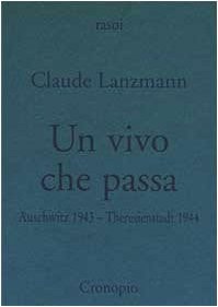 Un vivo che passa. Auscwitz 1943 - Theresienstadt 1944
