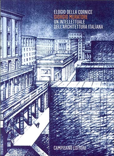 Elogio della cornice Giorgio Muratore, un intellettuale dell'architettura italiana