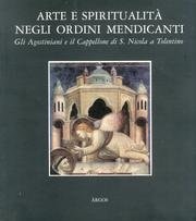 Arte e spiritualità negli ordini mendicanti atti della ... sessione del convegno. Gli Agostiniani e il Cappellone di S. Nicola a Tolentino