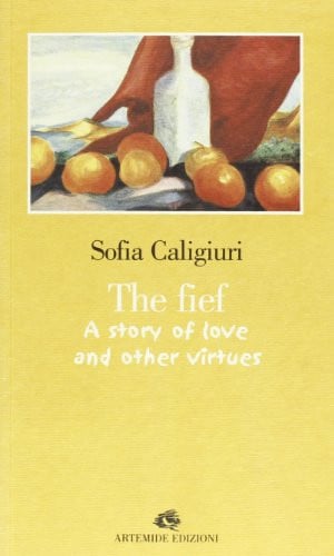 Il feudo. Racconto d'amore e di altre virtù-The fief. A story of love and other virtues