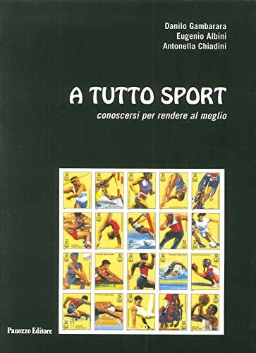 A tutto sport. Conoscersi per rendere al meglio. Ciò che ogni sportivo deve sapere