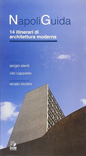 NapoliGuida. Quattordici itinerari di architettura moderna