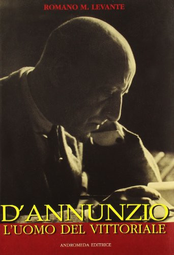 D'Annunzio: L'uomo del Vittoriale (Italian Edition)