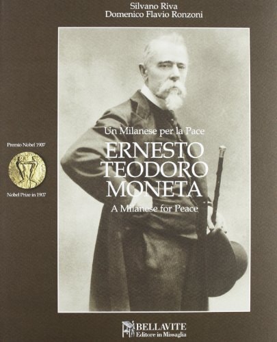 Ernesto Teodoro Moneta. Premio Nobel per la pace 1907. Ediz. italiana e inglese