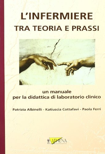 L'infermiere tra teoria e prassi. Un manuale per la didattica di laboratorio clinico. Con 2 DVD