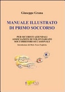 Manuale illustrato di primo soccorso per sicuristi aziendali, associazioni di volontariato, socorritori occasionali