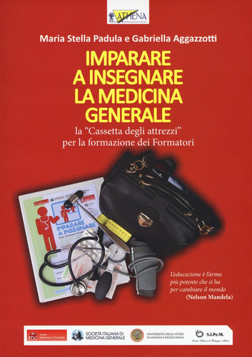 Imparare a insegnare la medicina generale. La "cassetta degli attrezzi" per la formazione dei formatori.