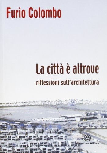 La città è altrove. Riflessioni sull'architettura