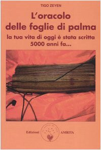L'oracolo delle foglie di palma. La tua vita di oggi è stata scritta 5000 anni fa...