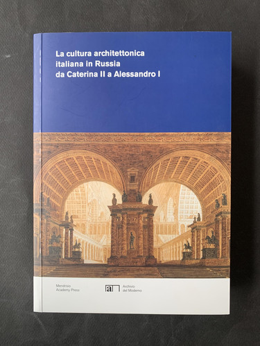 La cultura architettonica italiana in Russia da Caterina II a Alessandro I