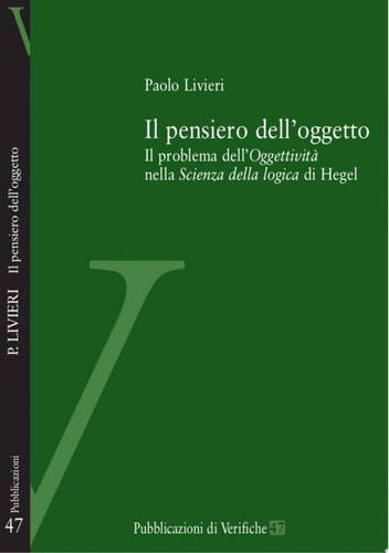 Il pensiero dell'oggetto il problema dell'oggettività nella Scienza della logica di Hegel