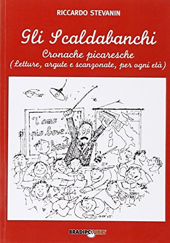 Gli scaldabanchi. Cronache picaresche. Letture argute e scanzonate per ogni età