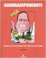 Guerradipendente. Perché gli Usa non possono fare a meno del militarismo