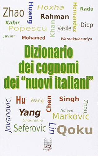 Hu, Chen, Mohamed, Singh e Warnakulasuriya dizionario dei cognomi dei "nuovi italiani"