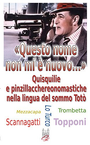 "Questo nome non mi è nuovo..." quisquilie e pinzillacchere onomastiche nella lingua del sommo Totò