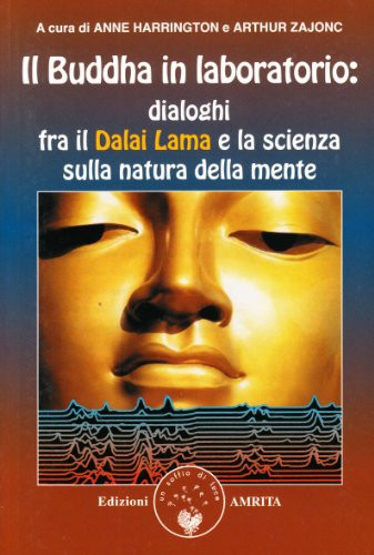 Il Buddha in laboratorio. Dialoghi fra il Dalai Lama e la scienza sulla natura della mente
