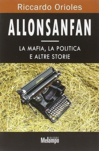 Allonsanfan la mafia, la politica e altre storie