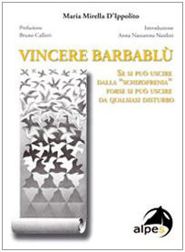 Vincere Barbablù. Se si può uscire dalla «schizofrenia» forse si può uscire da qualsiasi disturbo