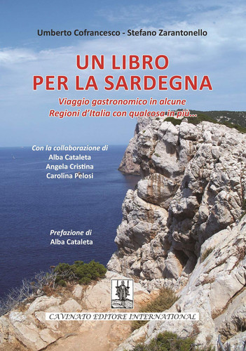 Un libro per la Sardegna. Viaggio gastronomico in alcune regioni d'Italia con qualcosa in più...