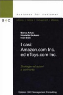 I casi: Amazon.com Inc. ed e Toys.com Inc. Strategie ed azioni a confronto