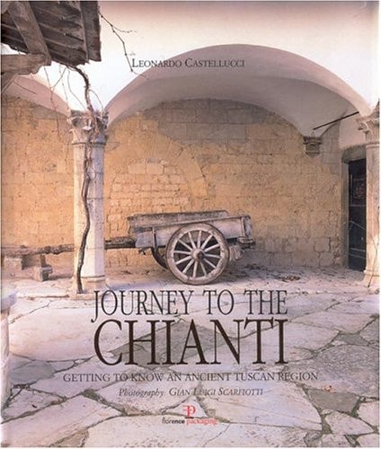 Journey to the Chianti Getting to Know an Ancient Tuscan Region
