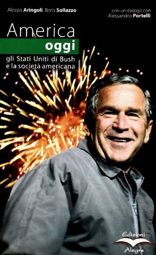 America oggi. Gli Stati Uniti di Bush e la società americana