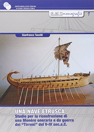 Una nave etrusca studio per la ricostruzione di una monére oneraria e da guerra dei "Tirreni" del V-VI sec. a.C.