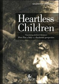Heartless Children Translating Children's Literature : Peter Pan in Italy in a Diachronic Perspective
