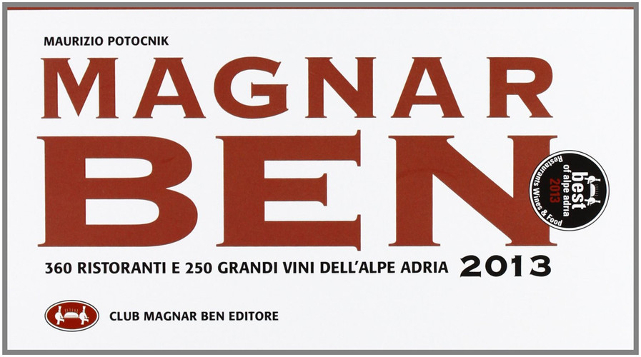 Magnar Ben 2013. Best Restaurants, Wines & Food of Alpe Afria. Con Gadget