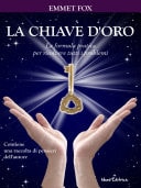 La chiave d'oro. La formula pratica per risolvere tutti i problemi Con un raccolta di aforismi dell'autore