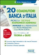 20 coadiutori Banca d'Italia. Profilo A. Discipline economico-aziendali. Teoria e quiz. Manuale per la preparazione alla prova preselettiva e alla prova scritta