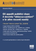 Gli appalti pubblici dopo il decreto sblocca cantieri e le altre recenti novità decreto sblocca-cantieri (D.L. 32/2019), Legge di bilancio 2019 (L. 145/2019) Decreto semplificazione (D.L. 135/2018 conv. L. 12/2019), Decreto sicurezza (D.L. 113/2018 conv. L. 132/2018), Codice della crisi d'impresa e dell'insolvenza (D.Lgs. 14/2019), la procedura di infrazione UE, verso il nuovo Codice dei contratti pubblici, la recente giurisprudenza in materia di gare telematiche