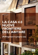 La casa 4.0 : nuove frontiere dell'abitare (ri)progettare la propria casa