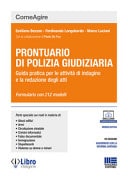 Prontuario di polizia giudiziaria. Guida pratica per le attività di indagine e la redazione degli atti