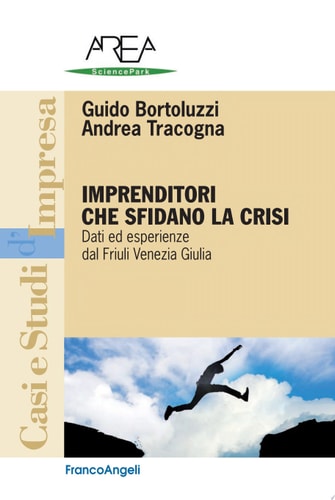 Imprenditori che sfidano la crisi. Dati ed esperienze dal Friuli Venezia Giulia Dati ed esperienze dal Friuli Venezia Giulia