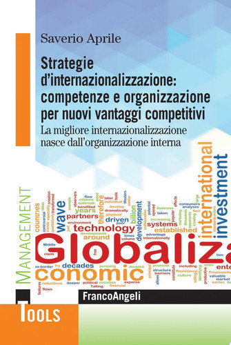 Strategie d'internazionalizzazione: competenze e organizzazione per nuovi vantaggi competitivi. La migliore internazionalizzazione nasce dall'organizzazione interna La migliore internazionalizzazione nasce dall'organizzazione interna