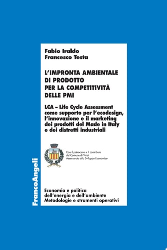 L'impronta ambientale di prodotto per la competitività delle PMI. LCA Life Cycle Assessment come supporto per l’ecodesign, l’innovazione e il marketing dei prodotti del Made in Italy e dei distretti industriali LCA Life Cycle Assessment come supporto per l’ecodesign, l’innovazione e il marketing dei prodotti del Made in Italy e dei distretti industriali