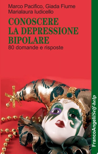 Conoscere la depressione bipolare. 80 domande e risposte 80 domande e risposte