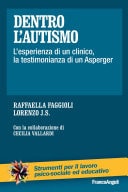 Dentro l'autismo. L'esperienza di un clinico, la testimonianza di un Asperger L'esperienza di un clinico, la testimonianza di un Asperger