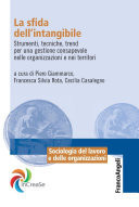La sfida dell'intangibile. Strumenti, tecniche, tend per una gestione consapevole nelle organizzazioni e nei territori Strumenti, tecniche, tend per una gestione consapevole nelle organizzazioni e nei territori