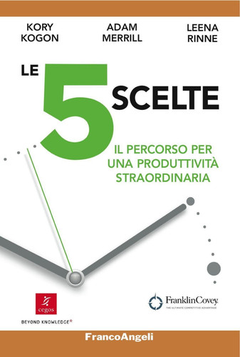 Le 5 scelte. Il percorso per una produttività straordinaria