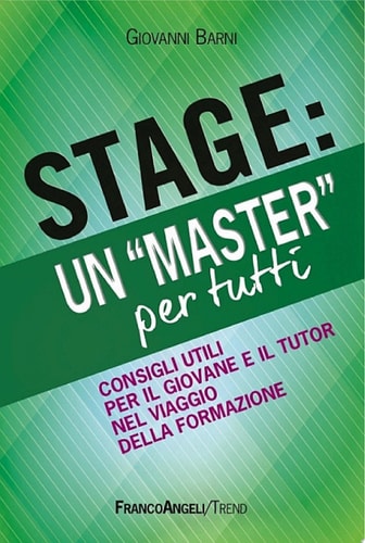 Stage: un "Master" per tutti. Consigli utili per il giovane e il tutor nel viaggio della formazione Consigli utili per il giovane e il tutor nel viaggio della formazione