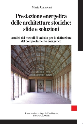 Prestazione energetica delle architetture storiche: sfide e soluzioni. Analisi dei metodi di calcolo per la definizione del comportamento energetico Analisi dei metodi di calcolo per la definizione del comportamento energetico