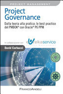 Project governance. Dalla teoria alla pratica: le best practice del PMBOK® con Oracle® P6 PPM
