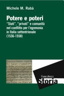 Potere e poteri. "Stati", "privati" e comunità nel conflitto per l’egemonia in Italia settentrionale (1536-1558) "Stati", "privati" e comunità nel conflitto per l’egemonia in Italia settentrionale (1536-1558)