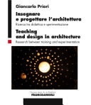 Insegnare e progettare l’architettura/Teaching and design in architecture Ricerca tra didattica e sperimentazione/Research between training and experimentation